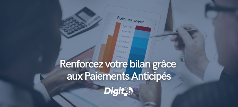 Renforcez votre bilan grâce aux Paiements Anticipés - Digit89