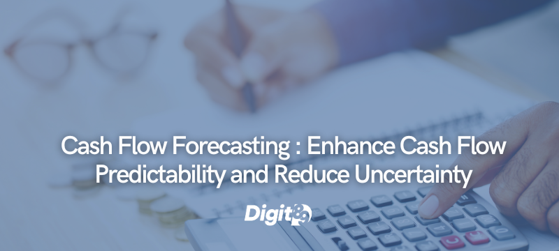 Cash Flow Forecasting : Enhance Cash Flow Predictability and Reduce Uncertainty