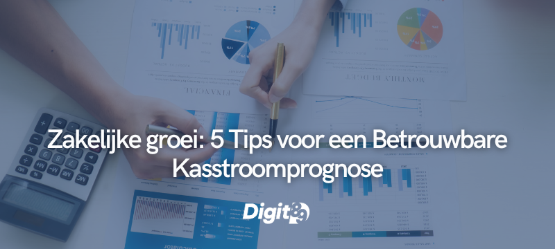 Zakelijke groei: 5 Tips voor een Betrouwbare Kasstroomprognose